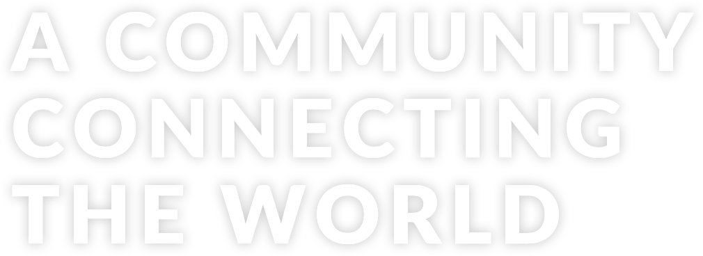 A community connetcting the world.